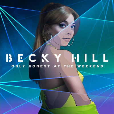 Universal Music Becky Hill Only honest at the weekend